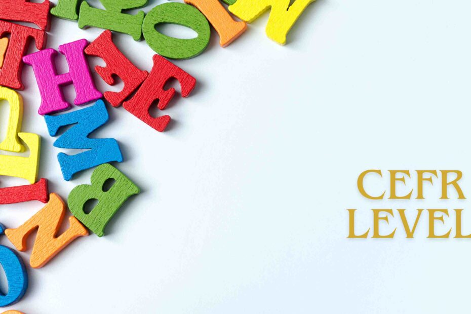 CEFR Level: How to Determine Your Language Proficiency Accurately